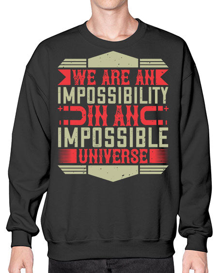 We are an impossibility in an impossible universe 299# - general science- Sweatshirt - Crew