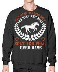 When you are on a great horse you have the best seat you will ever have Style 14# - horse- Sweatshirt - Crew