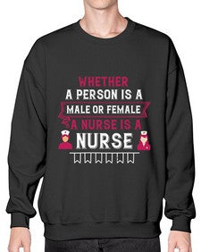 Whether a person is a male or female a nurse is a nurse Style 1638# - nurse- Sweatshirt - Crew