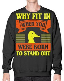 Why Fit In When You Were Born to Stand Out Style 7# - ducks- Sweatshirt - Crew