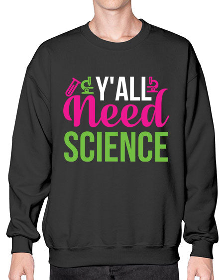 Yall Need Science 6# - general science- Sweatshirt - Crew
