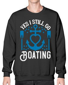 Yes I still go Boating 45# - boats- Sweatshirt - Crew