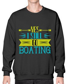 Yes I still go Boating 47# - boats- Sweatshirt - Crew