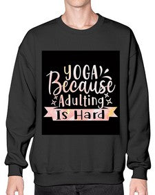 Yoga Because Adulting Is Hard  613# - yoga- Sweatshirt - Crew