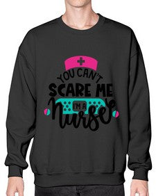You Cant Scare Me Im A Nurse Style Style 1679# - nurse- Sweatshirt - Crew