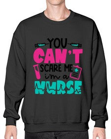 You Cant Scare Me Im A Nurse Style Style 1680# - nurse- Sweatshirt - Crew