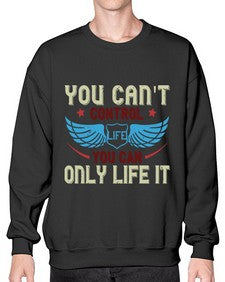 You cant control life you can only life it 81# - motorcycle- Sweatshirt - Crew