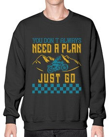 You dont always need a plan just go 82# - motorcycle- Sweatshirt - Crew