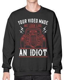 Your video made me look like an idiot 65# - hot rod- Sweatshirt - Crew