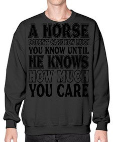 a horse doesnt care how much you know until - horse- Sweatshirt - Crew