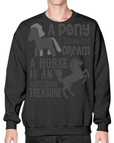 a pony is childhood dream a horse is an adult - horse- Sweatshirt - Crew