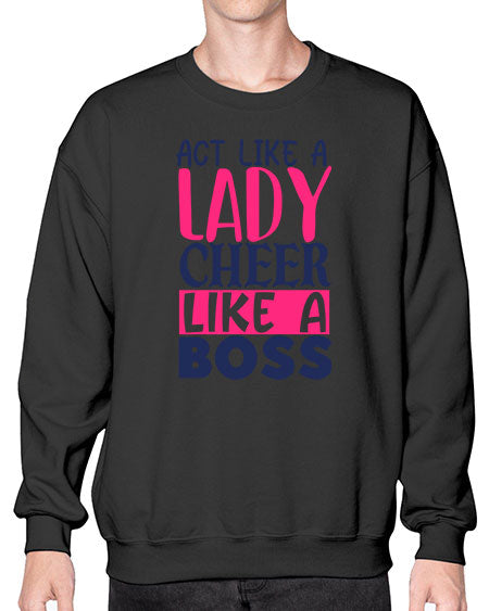 act like a lady cheer like a boss 1747# - cheer- Sweatshirt - Crew