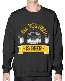 all you need is beer 548# - beer- Sweatshirt - Crew