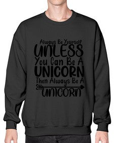 always be yourself unless you can be a unicorn then always be a unicorn 11# - unicorn- Sweatshirt - Crew