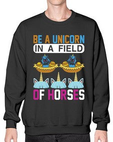 be a unicorn in a field of horses 39# - unicorn- Sweatshirt - Crew