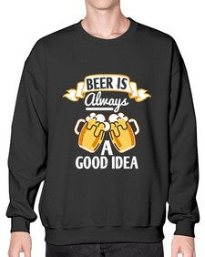 beer is always a good idea 648# - beer- Sweatshirt - Crew