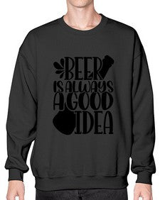 beer is always a good idea 649# - beer- Sweatshirt - Crew