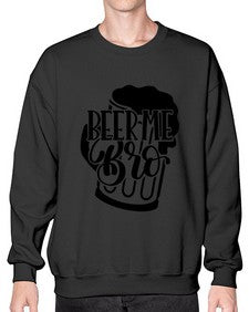 beer me bro 656# - beer- Sweatshirt - Crew