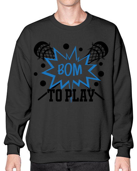 bom to play 16# - lacrosse- Sweatshirt - Crew