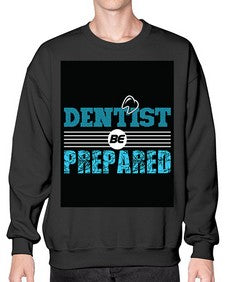 dentist be prepared 695# - dentist- Sweatshirt - Crew
