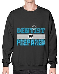 dentist be prepared 696# - dentist- Sweatshirt - Crew