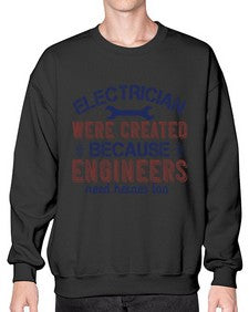 electrician were created because engineers need heroes too Style 140# - engineer- Sweatshirt - Crew