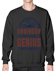 engineer only because genius is not a job little Style 144# - engineer- Sweatshirt - Crew