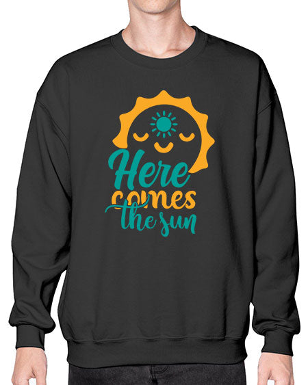 here comes the sun Style 96# - summer- Sweatshirt - Crew