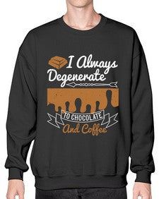i always degenerate to chocolate and coffee 195# - chocolate- Sweatshirt - Crew