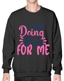 i am doing this for me Style 105# - motivation- Sweatshirt - Crew