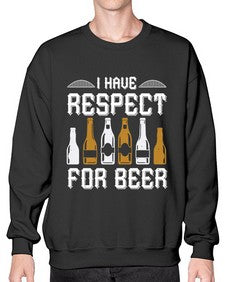 i have respect for beer 1111# - beer- Sweatshirt - Crew