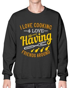 i love cooking i love having friends around 232# - cooking- Sweatshirt - Crew