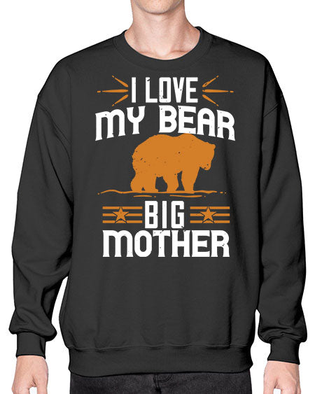 i love my big mother bear 139# - bears - animals- Sweatshirt - Crew
