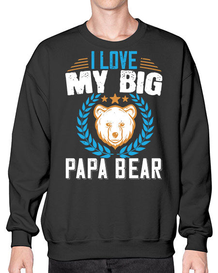 i love my big papa bear 141# - bears - animals- Sweatshirt - Crew