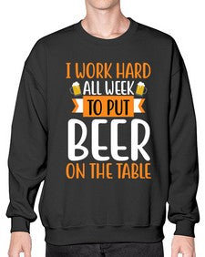 i work hard all week 252# - beer- Sweatshirt - Crew