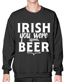 irish you were beer 1211# - beer- Sweatshirt - Crew
