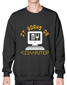 it works on my computer 30# - computer- Sweatshirt - Crew