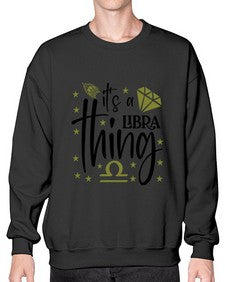 its a Libra thing 269# - libra- Sweatshirt - Crew
