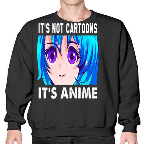 its not cartoons its anime253# - anime- Sweatshirt - Crew