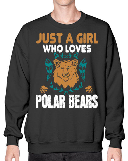 just a girl who loves polar bear 163# - bears - animals- Sweatshirt - Crew