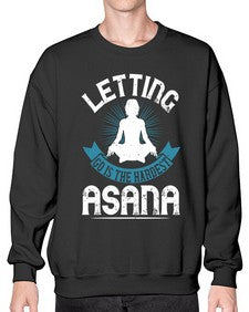 letting go is the hardest asana  407# - yoga- Sweatshirt - Crew