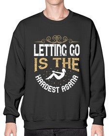 letting go is the hardest asana  408# - yoga- Sweatshirt - Crew