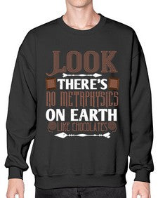 look theres no metaphysics on earth like chocolates 513# - chocolate- Sweatshirt - Crew