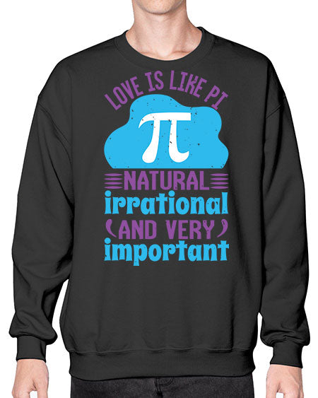 love is like Pi natural irrational and very important 33# - pi- Sweatshirt - Crew