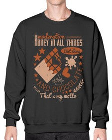 moderation honey in all things but love and chocolate thats my motto 337# - chocolate- Sweatshirt - Crew