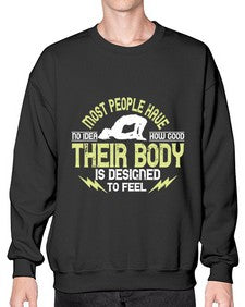 most people have no idea how good their body is designed to feel  457# - yoga- Sweatshirt - Crew