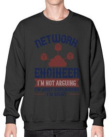 network engineer I am not arguing Im just explaining im right Style 305# - engineer- Sweatshirt - Crew