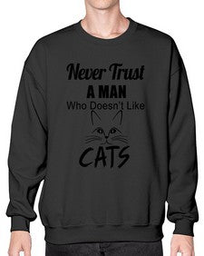 never trust a man who doesnt like cats - cats- Sweatshirt - Crew