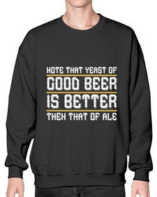 note that yeast of good beer is better then that of ale 1442# - beer- Sweatshirt - Crew