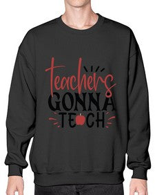 teachers gonna teach Style 398# - teacher- Sweatshirt - Crew